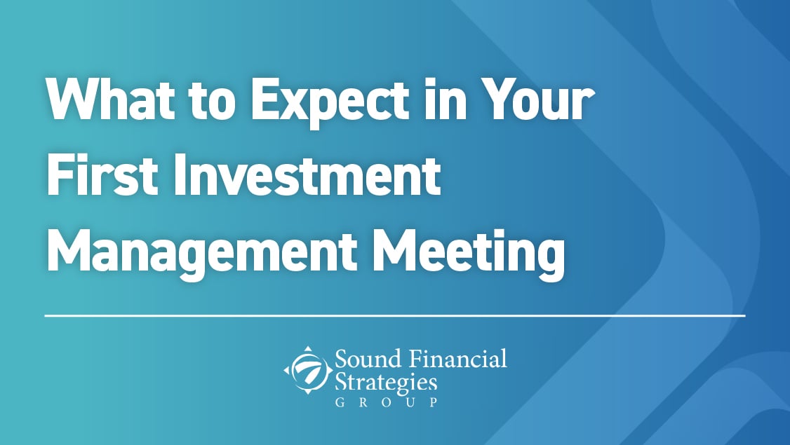 What to Expect in Your First Investment Management Meeting with Sound Financial