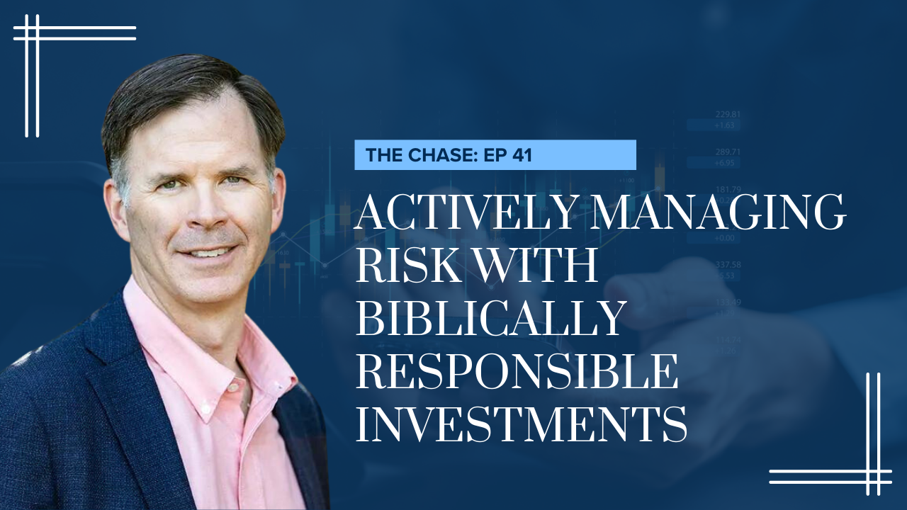 Actively Managing Risk with Biblically Responsible Investments 