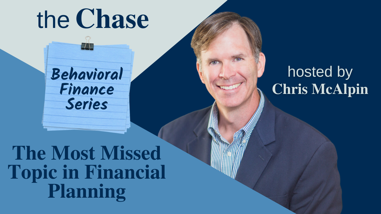 Behavioral Finance Series: The Most Missed Topic in Financial Planning (#39)
