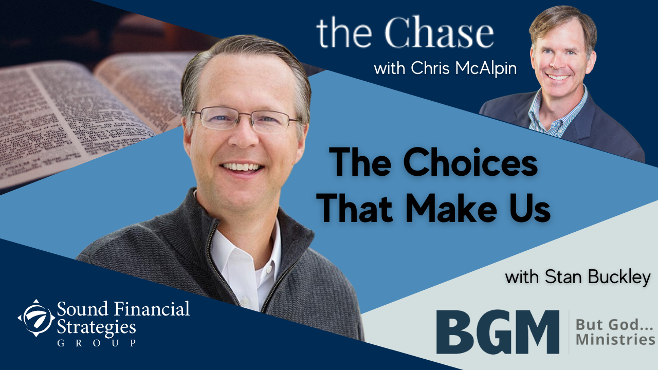 The Choices That Make Us with Guest Stan Buckley of But God Ministries (#27)