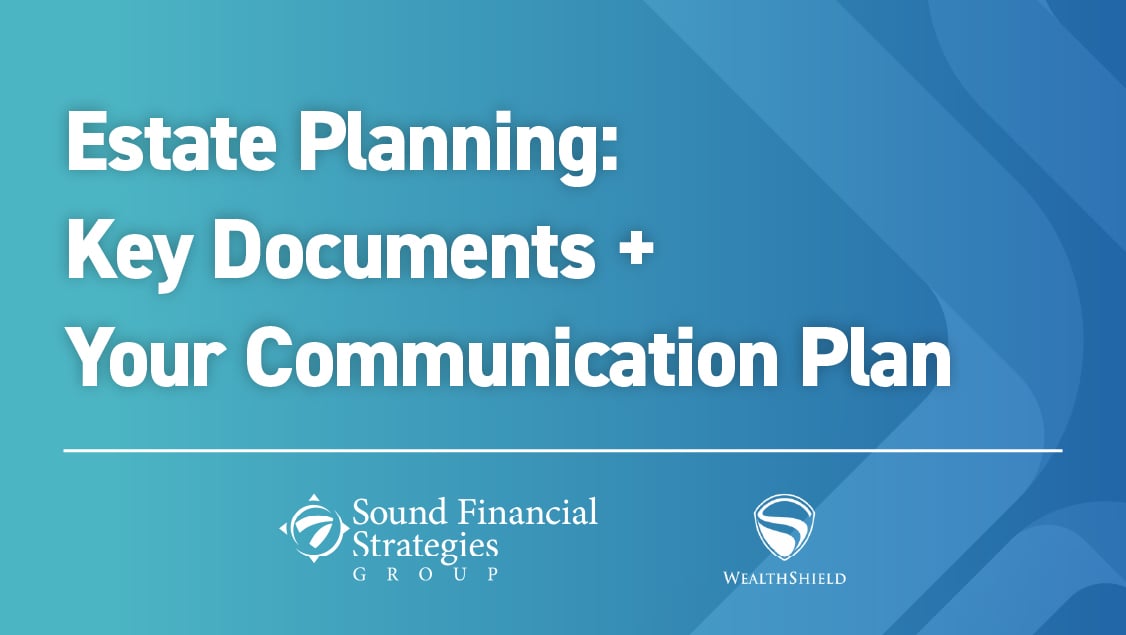 Estate Planning: Key Documents + Your Communication Plan