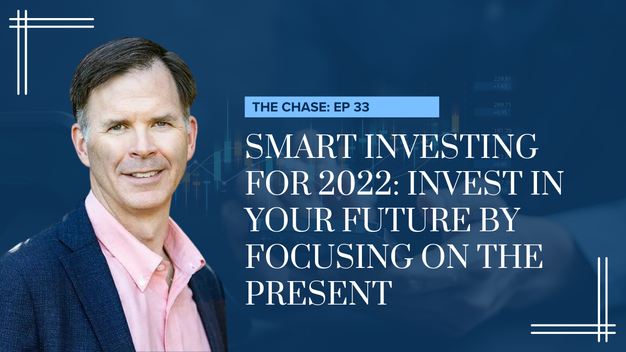 Smart Investing for 2022 Invest in Your Future by Focusing on the Present