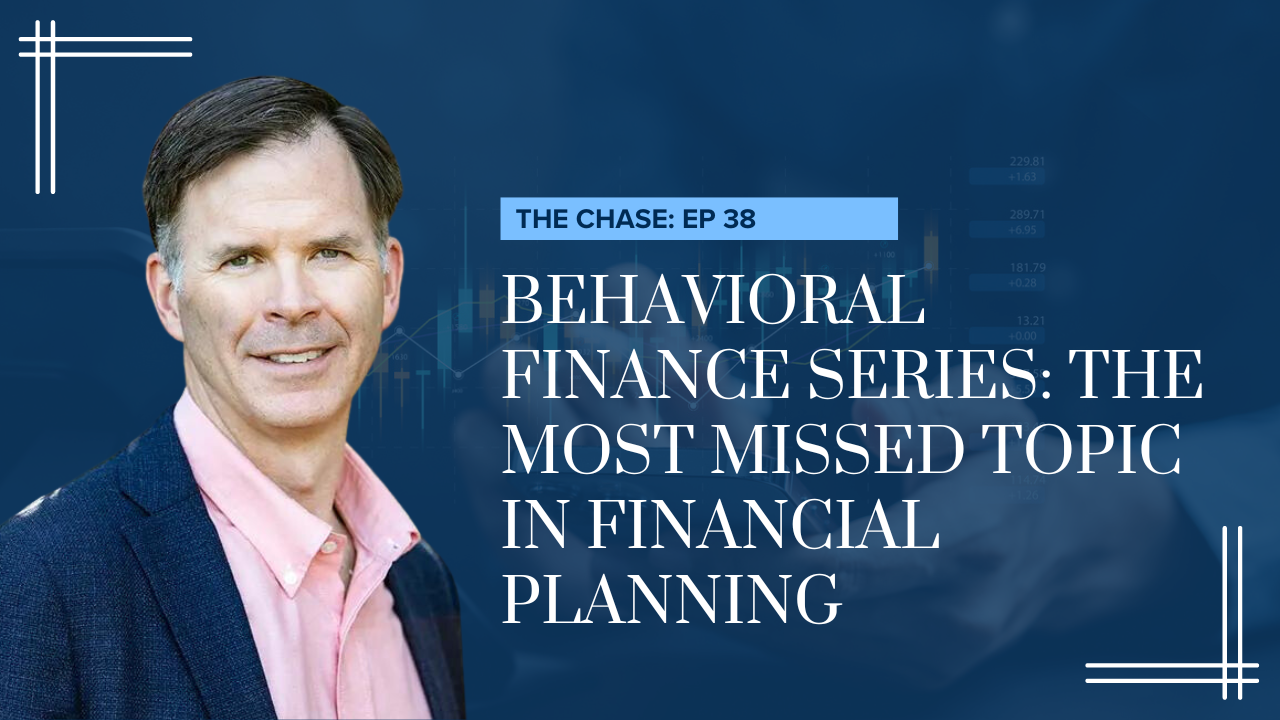 Behavioral Finance Series: The Most Missed Financial Planning Topic