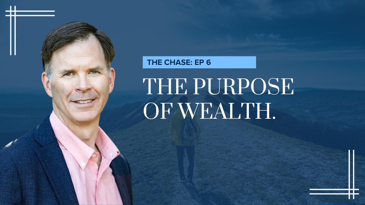 The Purpose of Wealth [EP. 6]